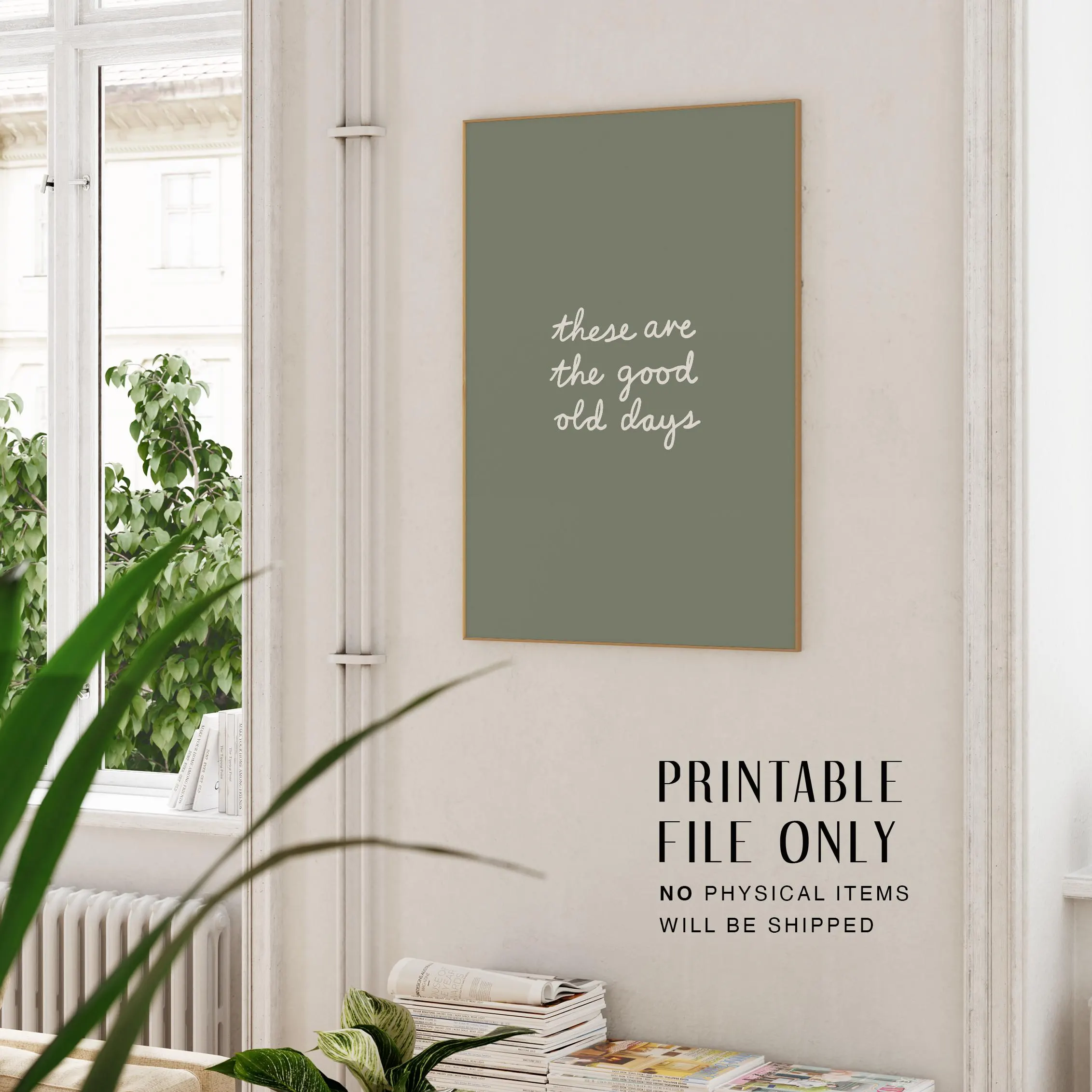 These Are the Good Old Days Print | Sage Green Quote Wall Art | Minimalist Typography Poster | Digital Download | Modern Home Decor