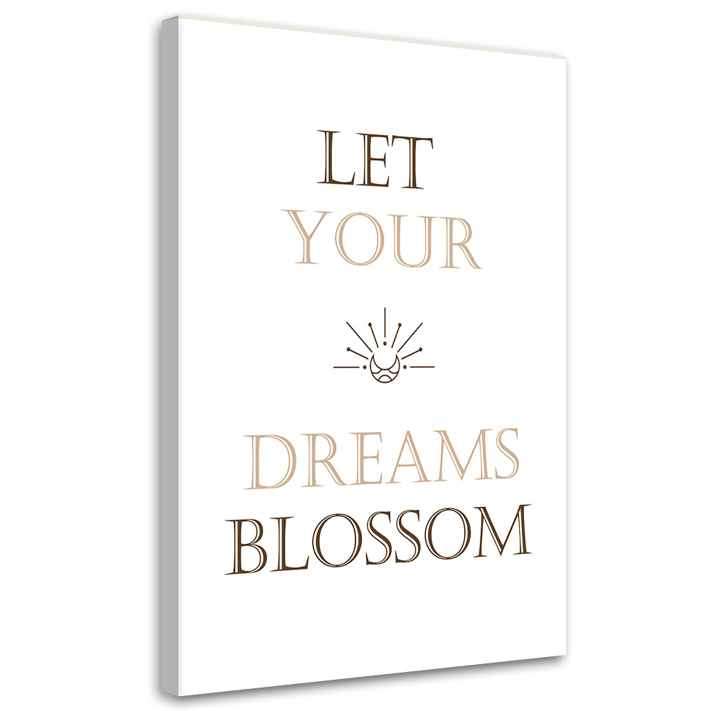 Feeby Obraz na płótnie, Cytat Let your dream blossom 40x60
