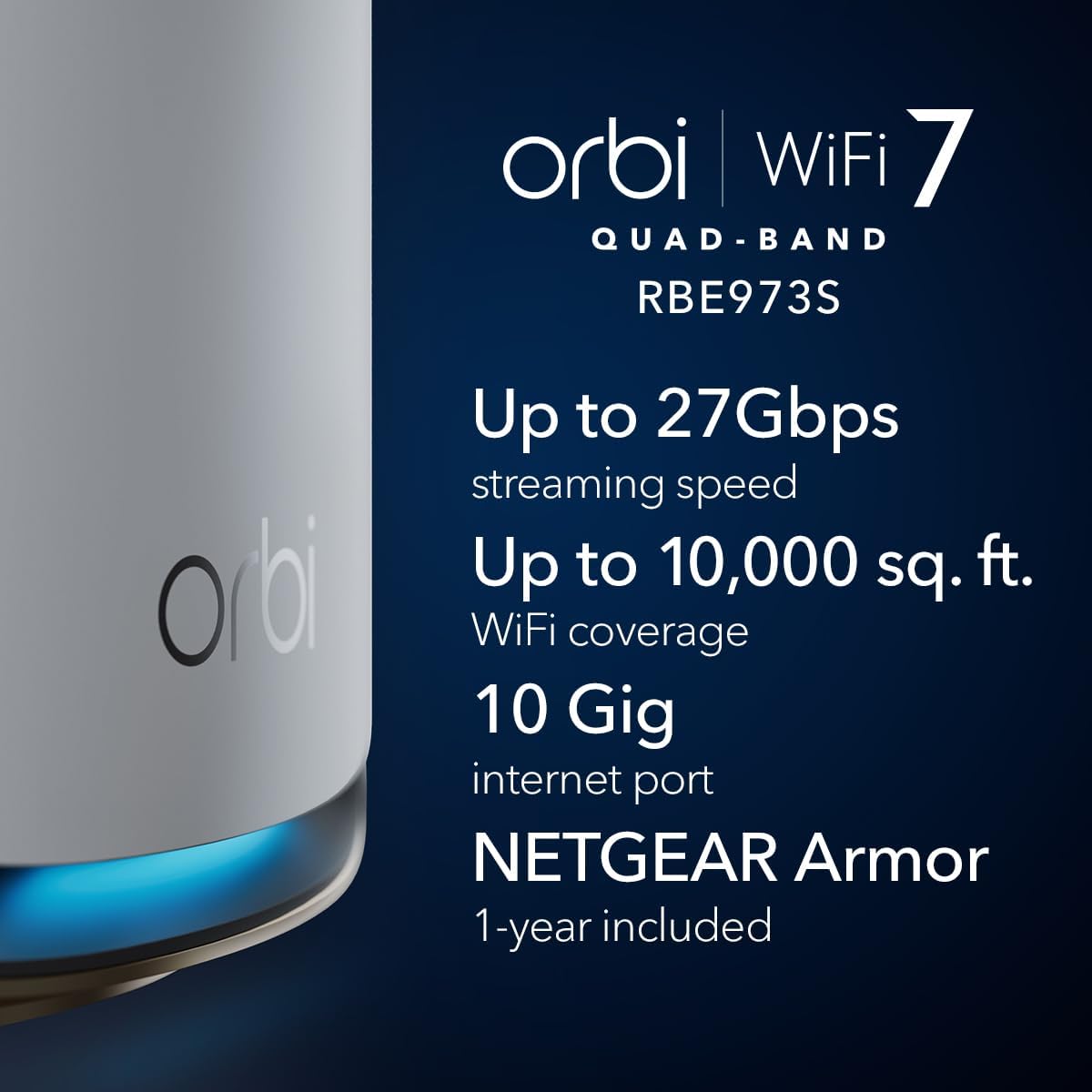 NETGEAR Orbi 970 Series Quad-Band WiFi 7 Mesh Network System (RBE973S)  Router + 2 Satellite Extenders  Security Features  Up to 27Gbps  Covers Up to 10 000 sq. ft.  200 Devices  10 Gig Internet Port