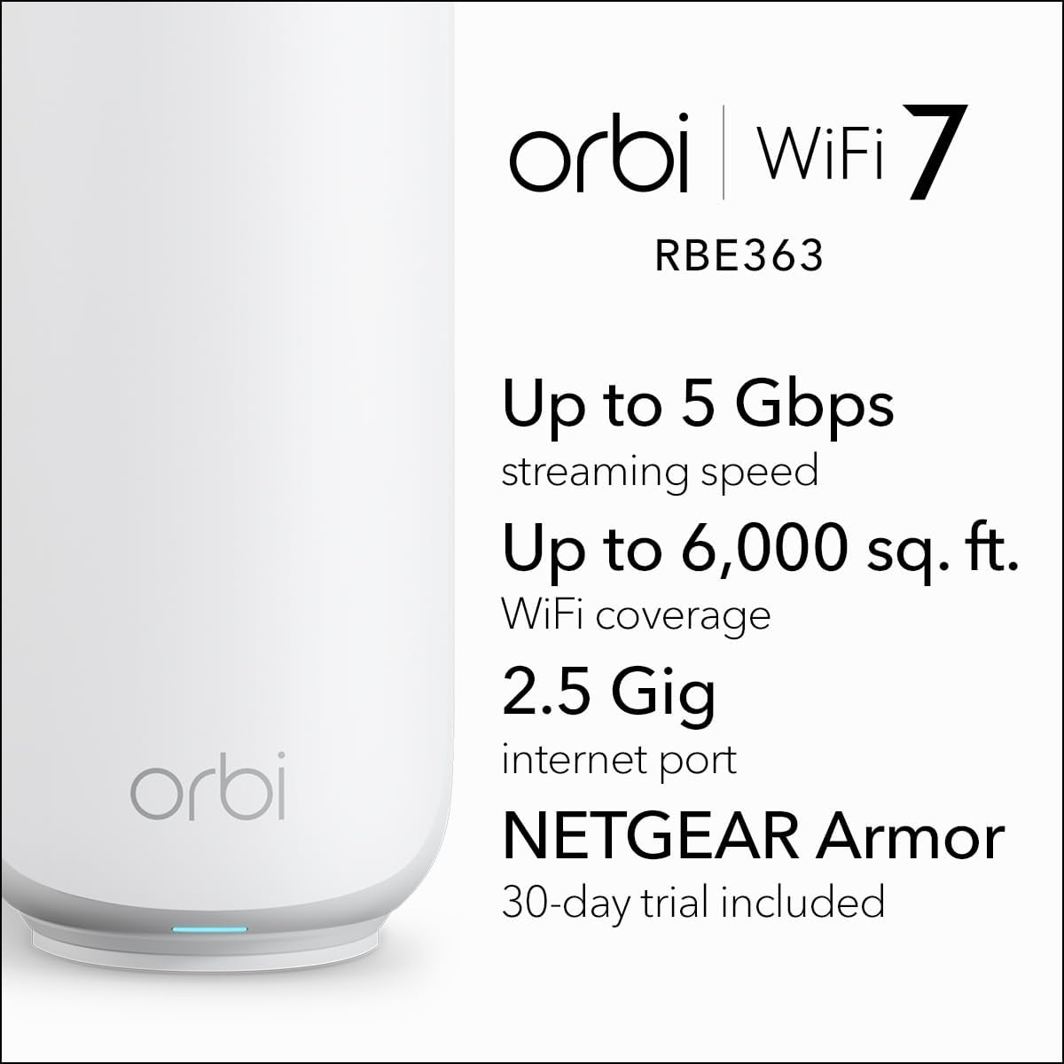 NETGEAR Orbi 360 Series Dual-Band WiFi 7 Mesh Network System for Home (RBE363) – Wireless Router + 2 Extenders  Security Features  5 Gbps  Covers 6 000 sq.ft.  70 Devices  2.5GB Internet Port  BE5000