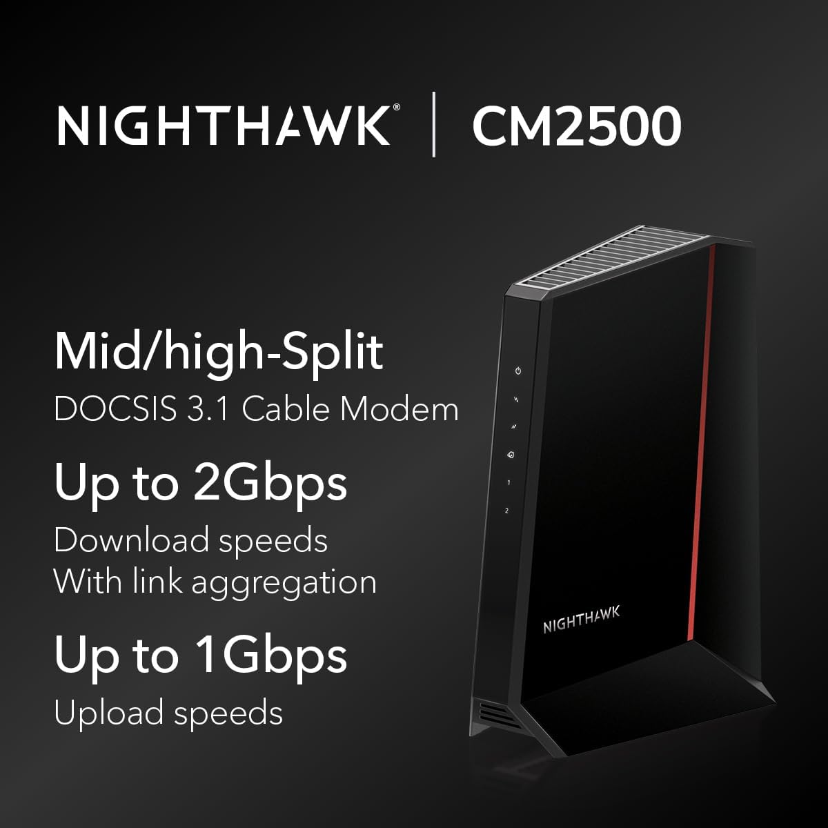 NETGEAR Nighthawk DOCSIS 3.1 Mid/high-Split Cable Modem (CM2500-1AZNAS) – Approved for Today’s Faster Speeds - Works with All Cable Providers Incl. Xfinity  Spectrum  Cox - Plans up to 2Gbps