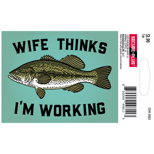 Secure-Plus Wife Thinks I'm Working Sticker