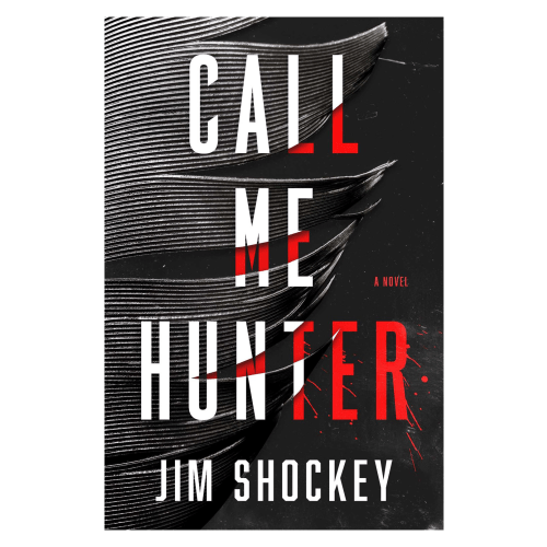 Call Me Hunter A Novel by Jim Shockey