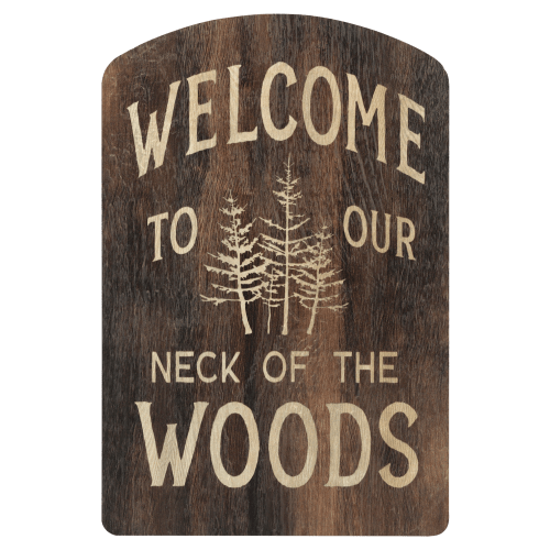 Open Road Brands Welcome to Our Neck of the Woods Sign