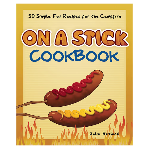 New! On A Stick Cookbook by Julia Rutland