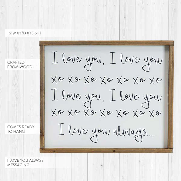 I Love you Always Wooden Framed Sign