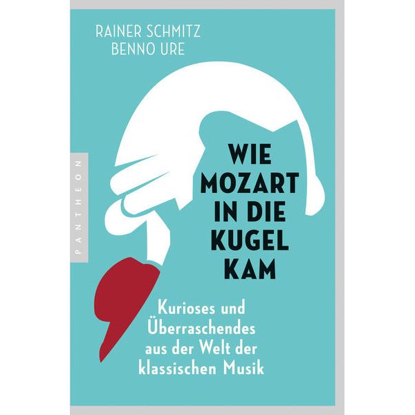 Pantheon Verlag Wie Mozart in die Kugel kam