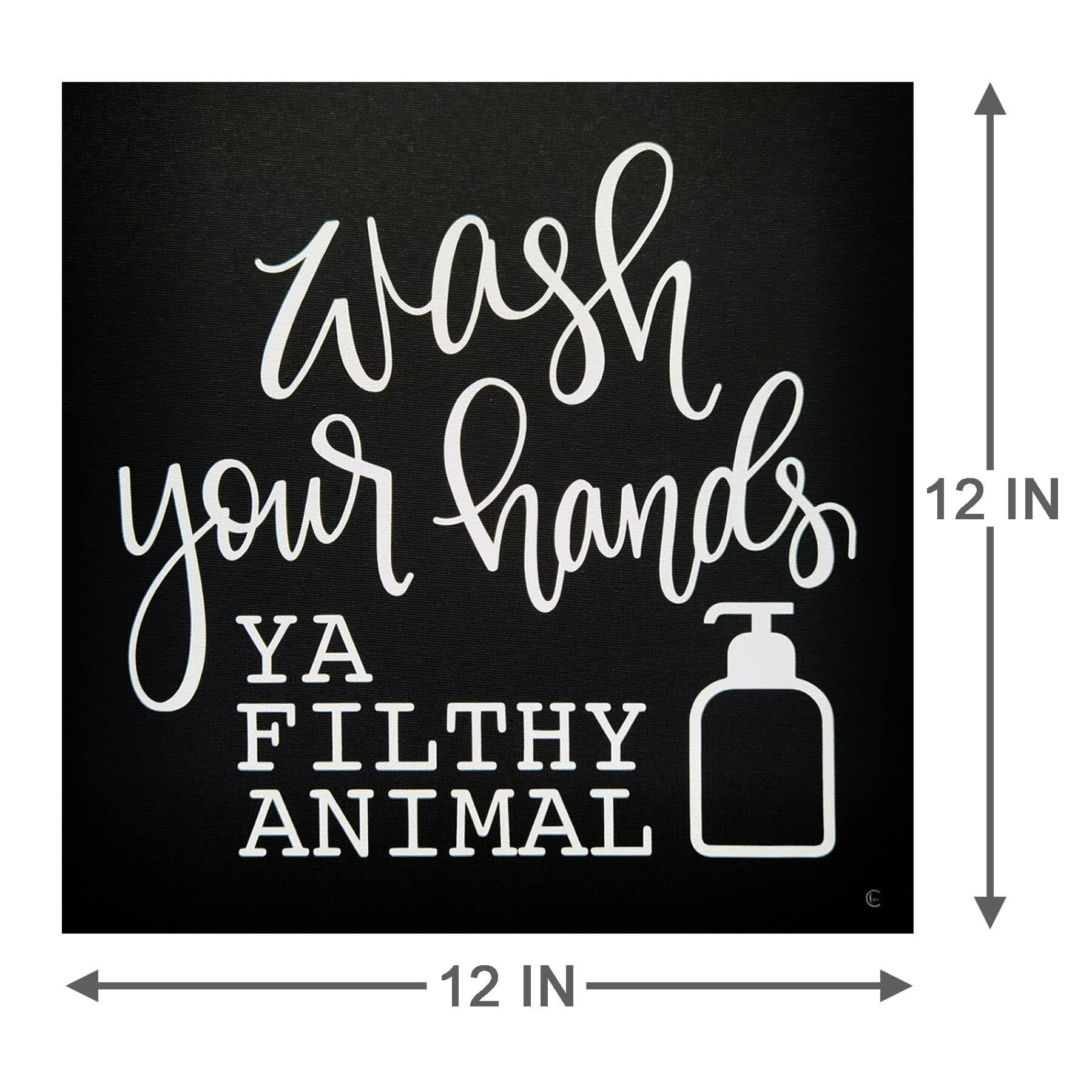 Wash Your Hands Ya Filthy Animal Canvas Wall Art, 12"