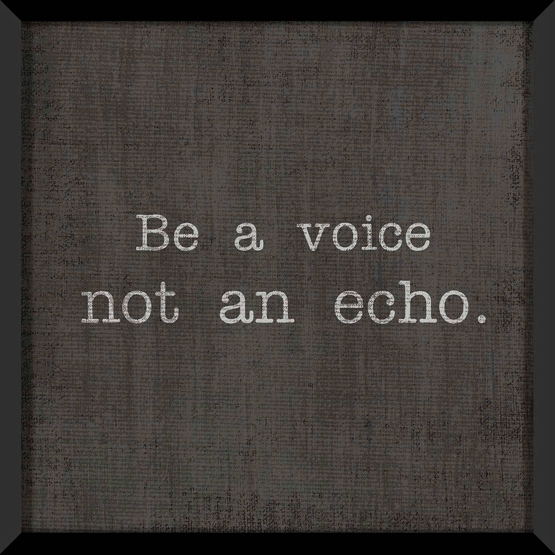 Glass Framed Be a Voice Not an Echo Wall Sign, 12"