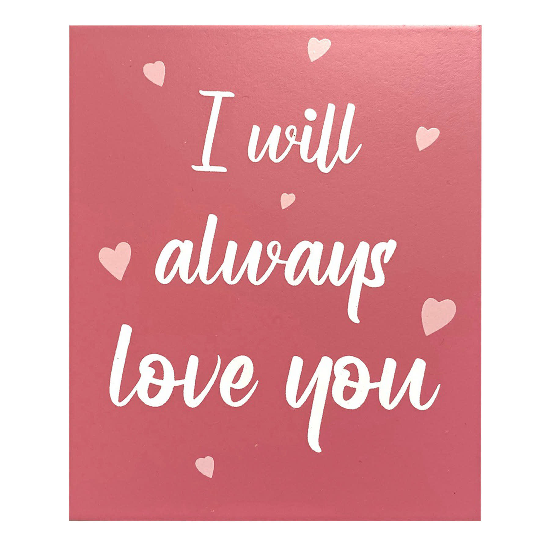 Tiny Dreamers Pink I Will Always Love You Sign, 4x5