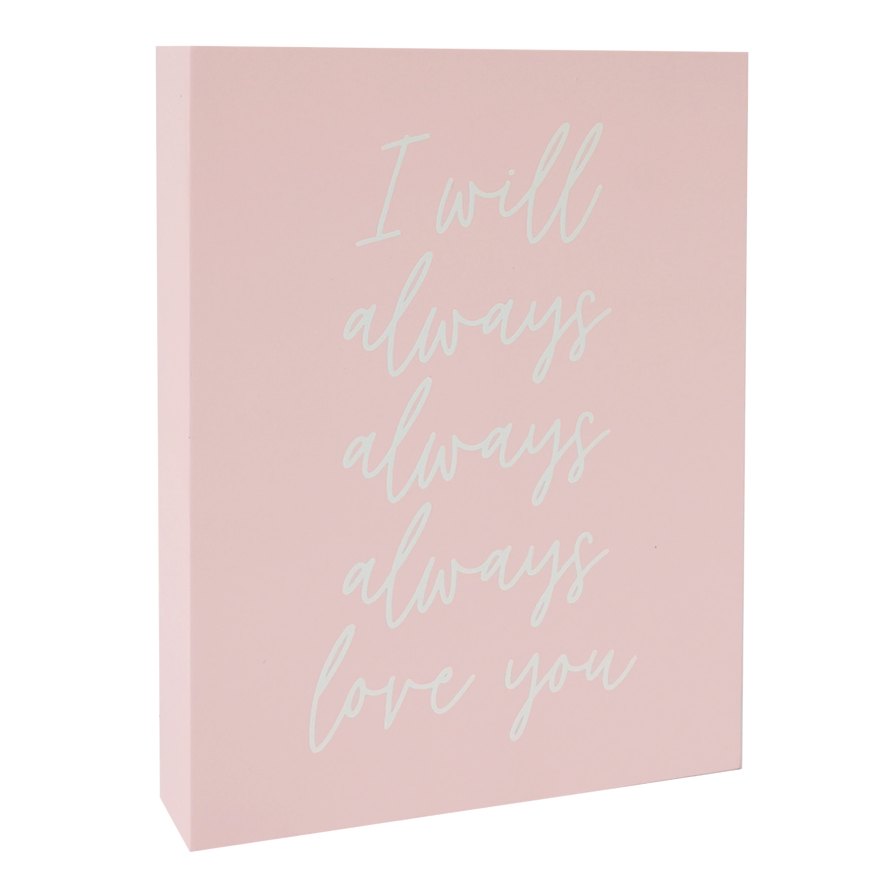 Tiny Dreamers I Will Always Always Always Love You Sign, 6x8