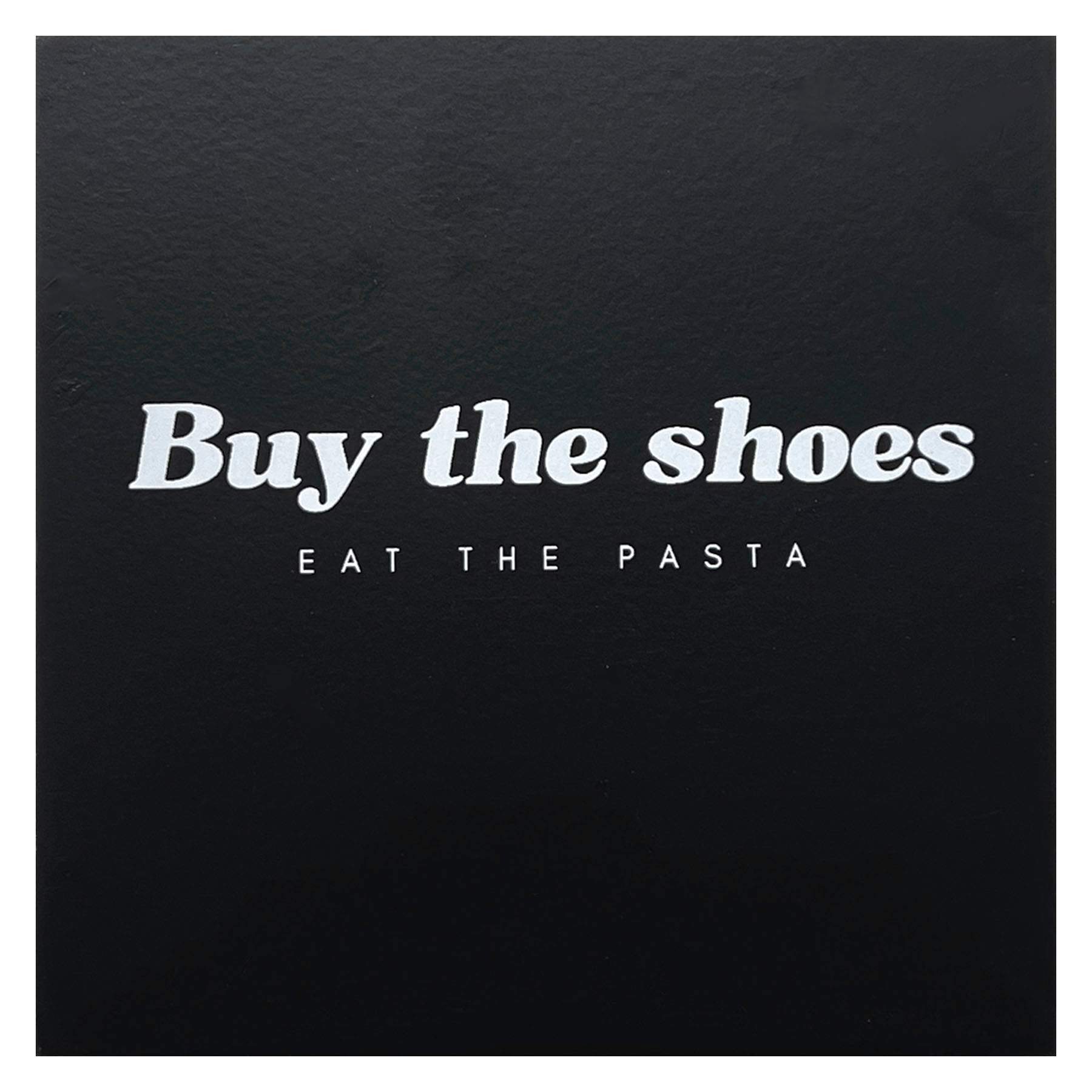 Buy The Shoes Eat The Pasta Table Art, 6"