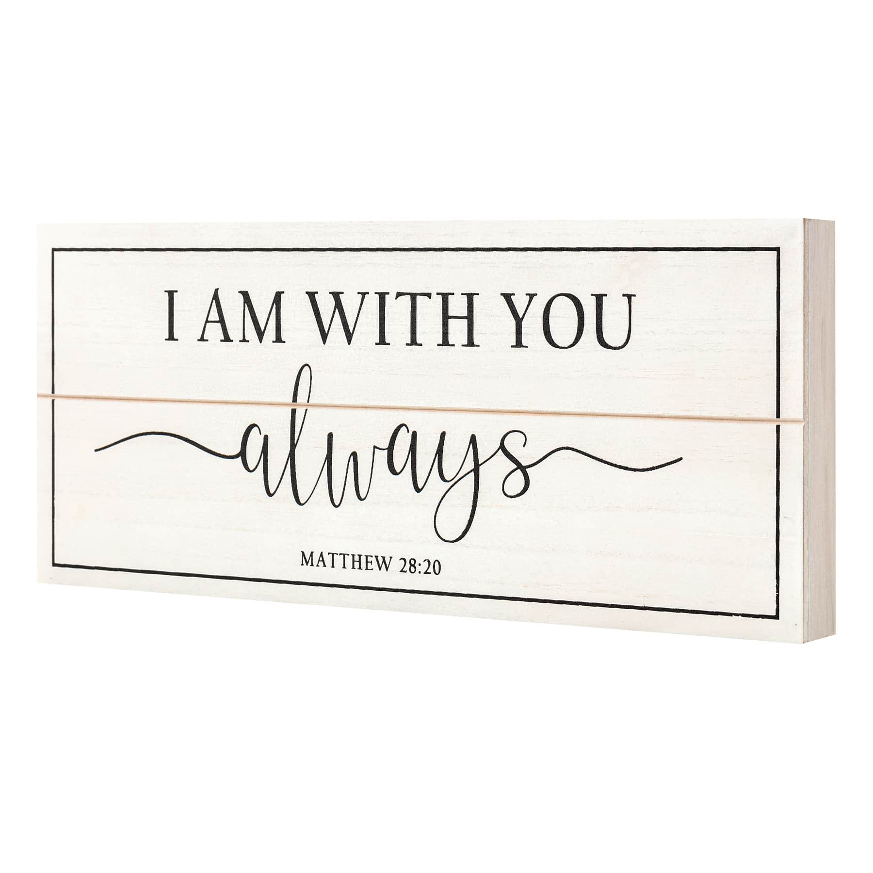 I Am With You Always Bible Verse Wall Sign, 20x8