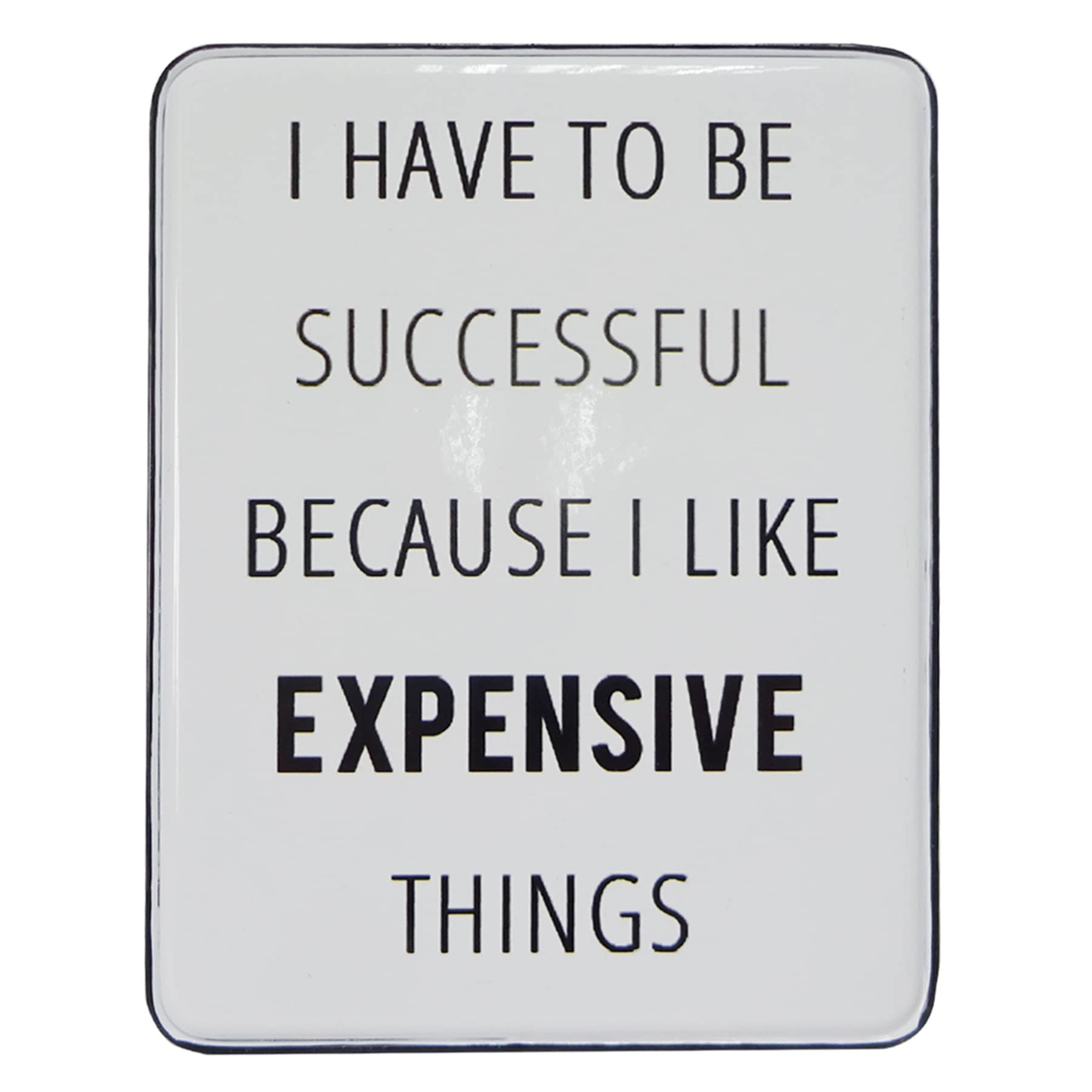 Have To Be Successful Table Sign, 6x8