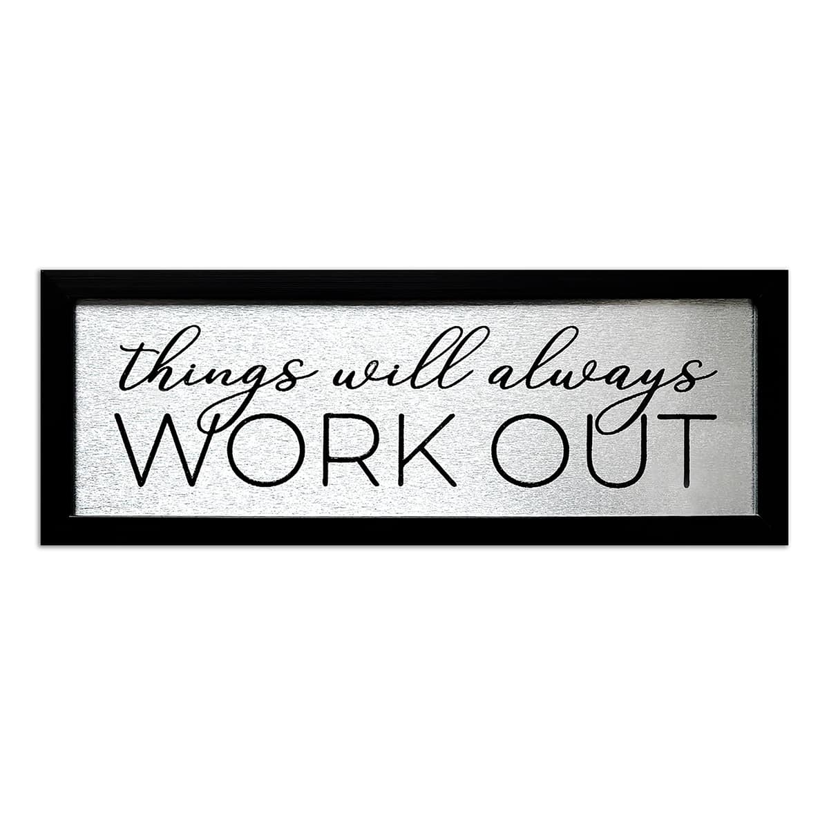 Glass Framed Foiled Things Will Always Work Out Print Wall Sign, 18x6