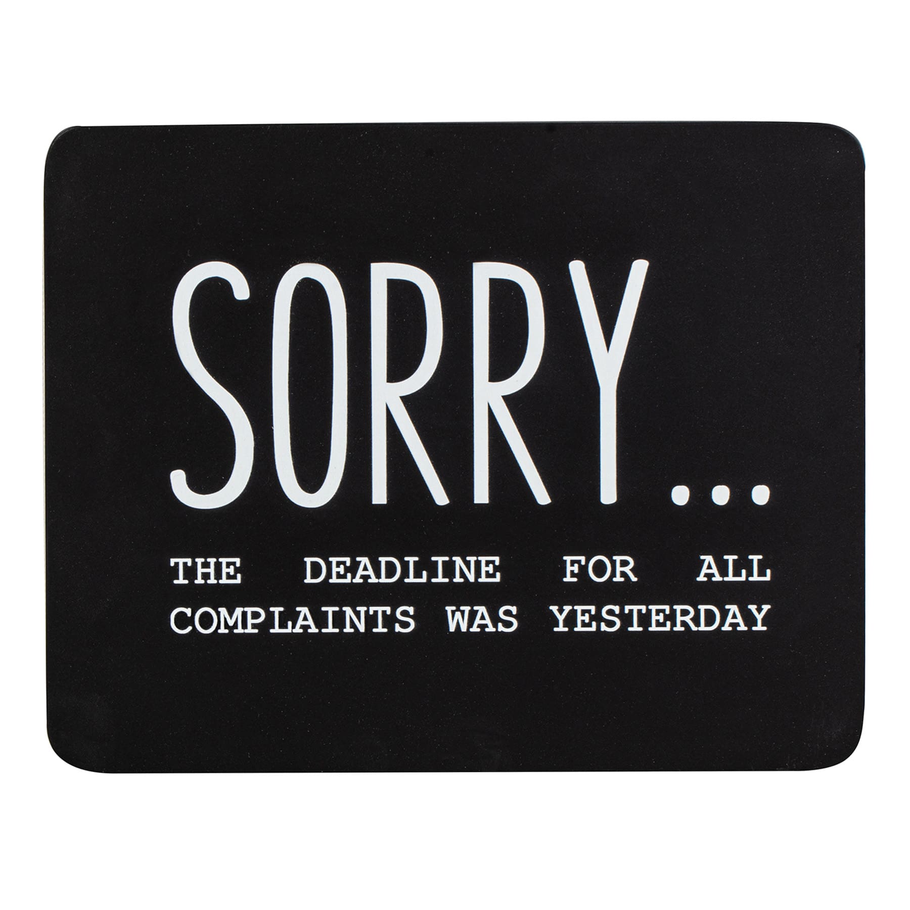 Sorry Deadline Table Sign, 9x7
