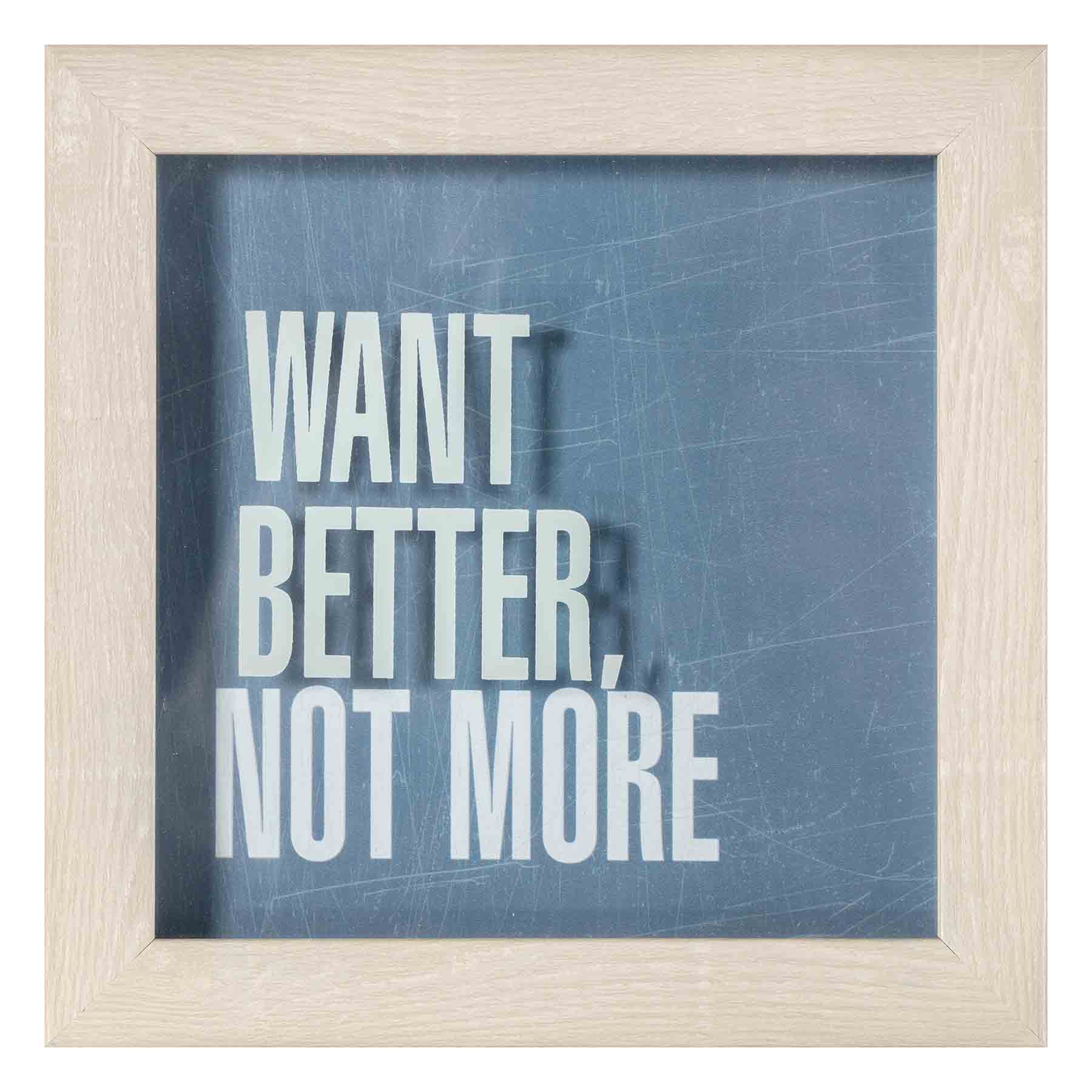 Ty Pennington Want Better, Not More Framed Shadowbox, 6"