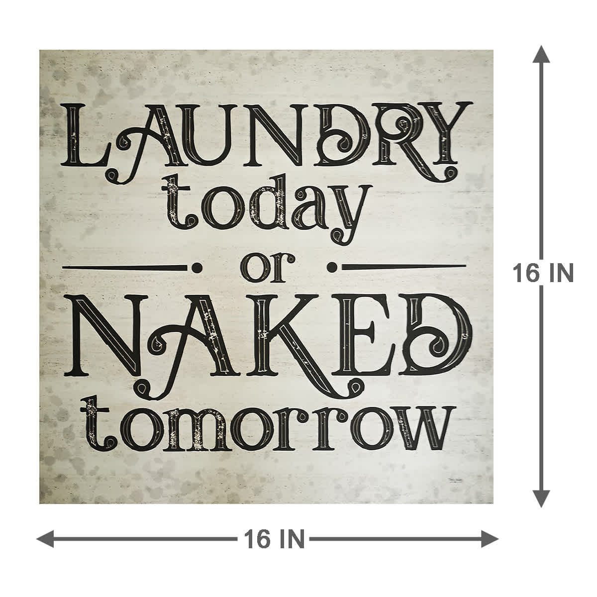Laundry Today or Naked Tomorrow Canvas Wall Art, 16"