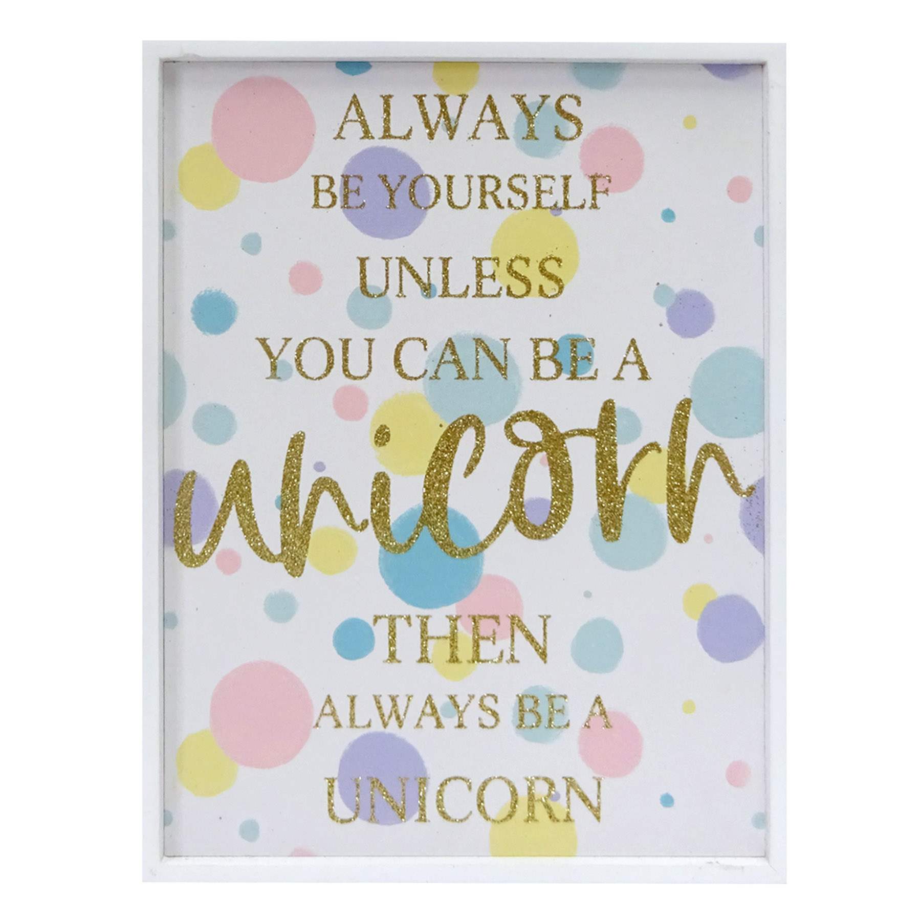 Tiny Dreamers Always Be Yourself Unicorn Sign, 8"