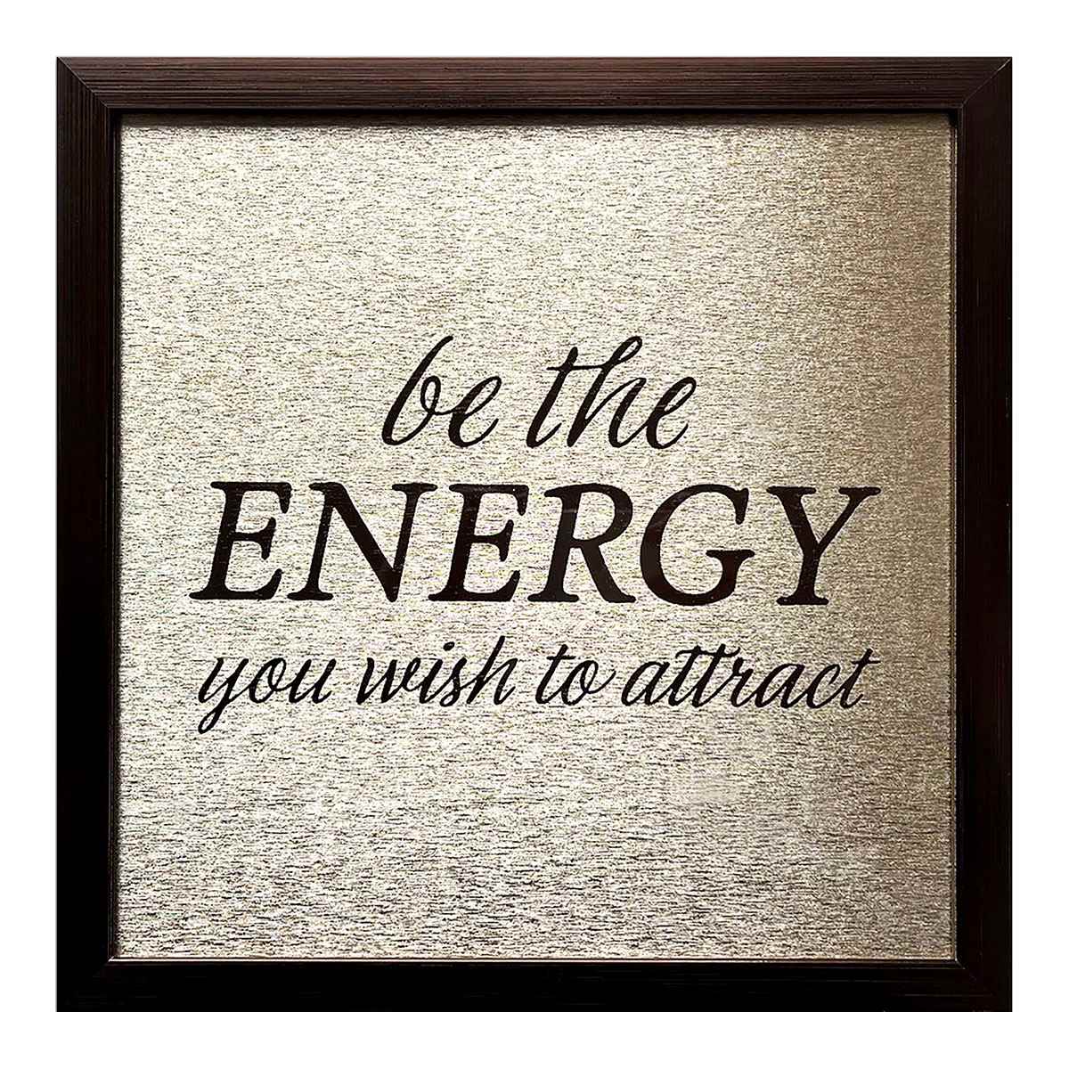 Glass Framed Foiled Be The Energy You Wish To Attract Print Wall Sign, 12"