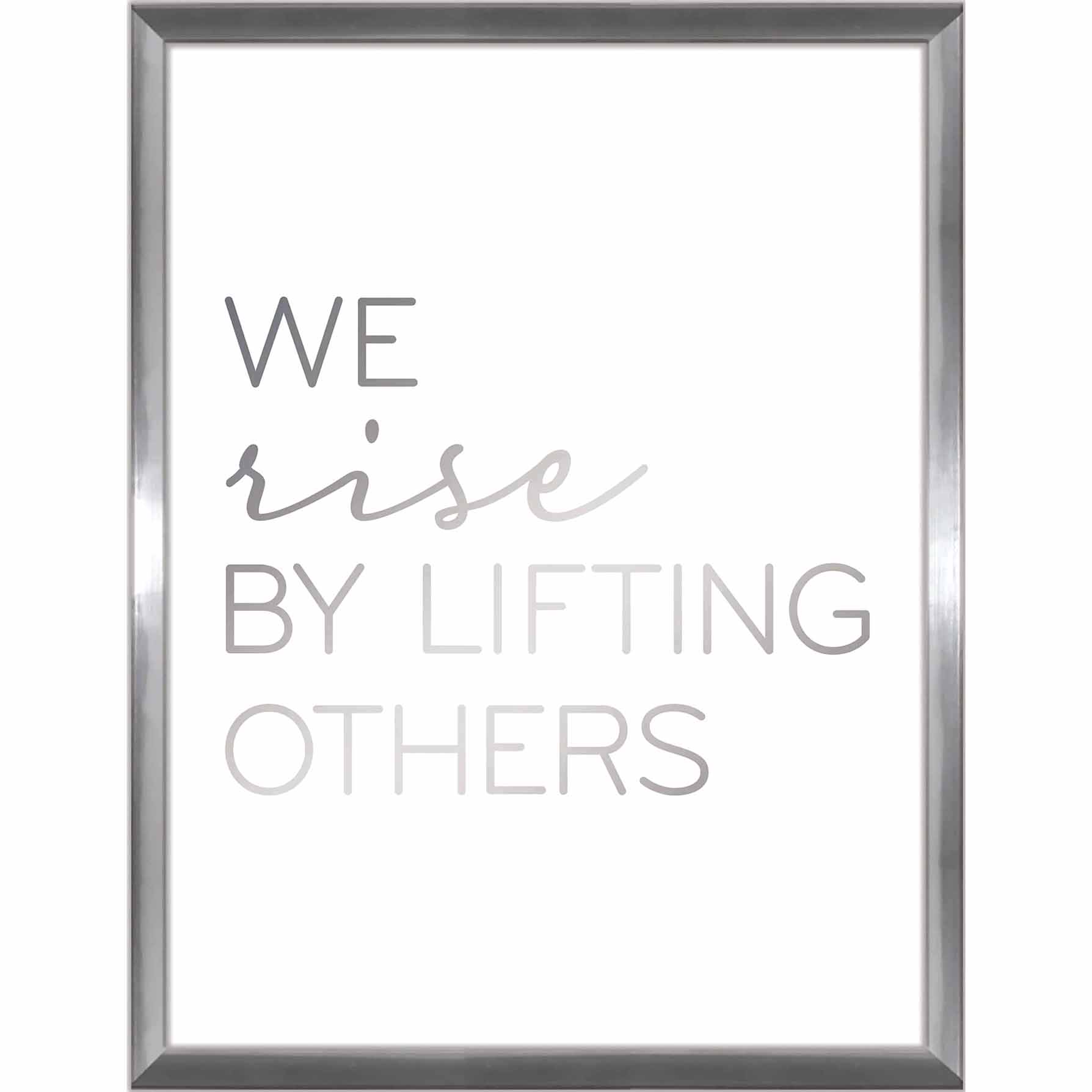 Glass Framed We Rise by Lifting Others Print Wall Sign, 12x16