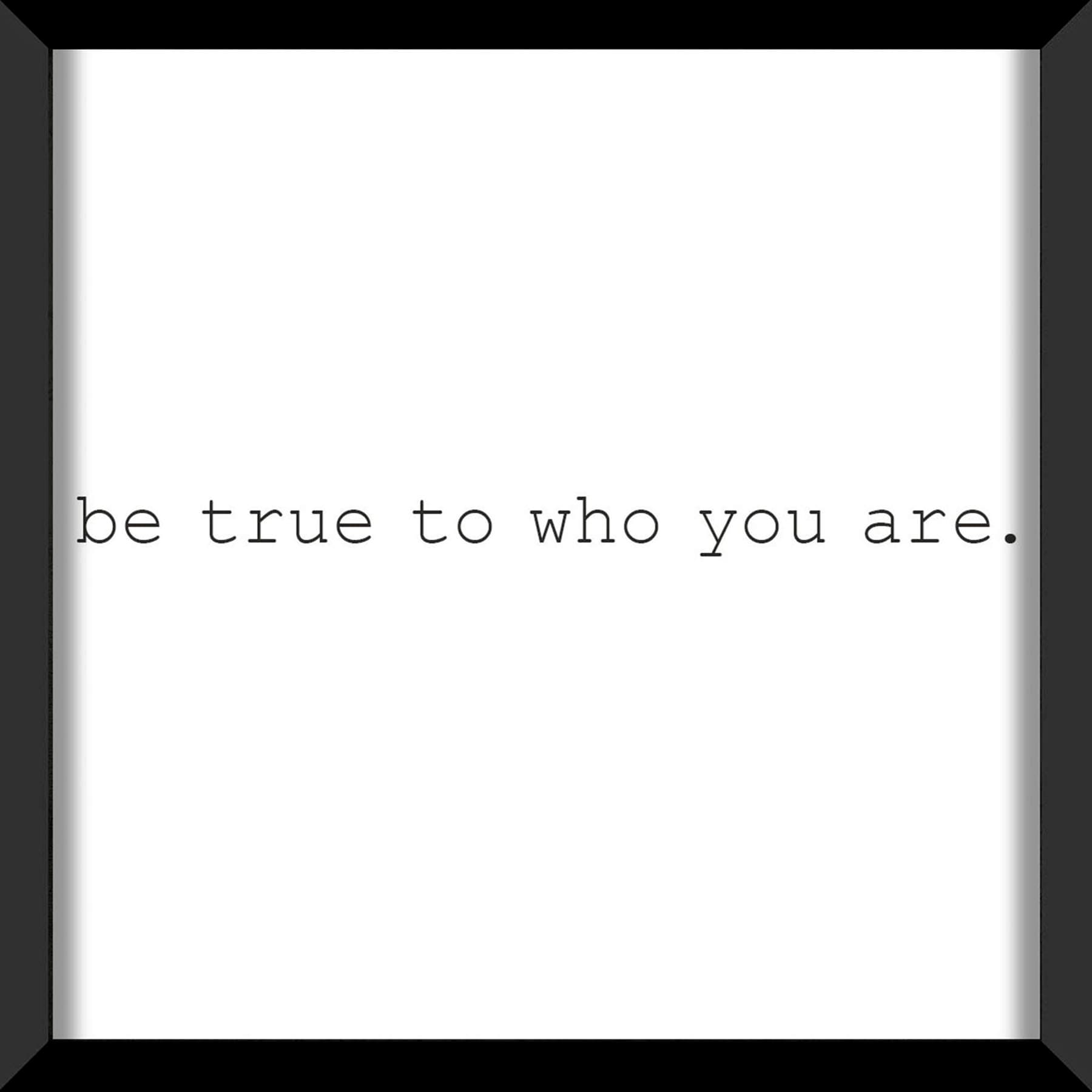 Glass Framed Be True to Who You Are Wall Sign, 12"