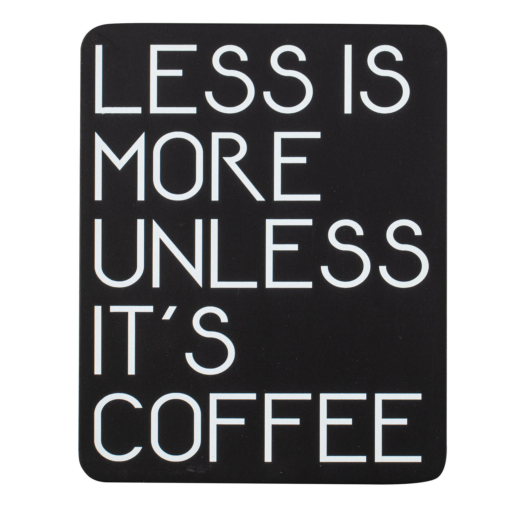 Less Is More Table Sign, 7x9
