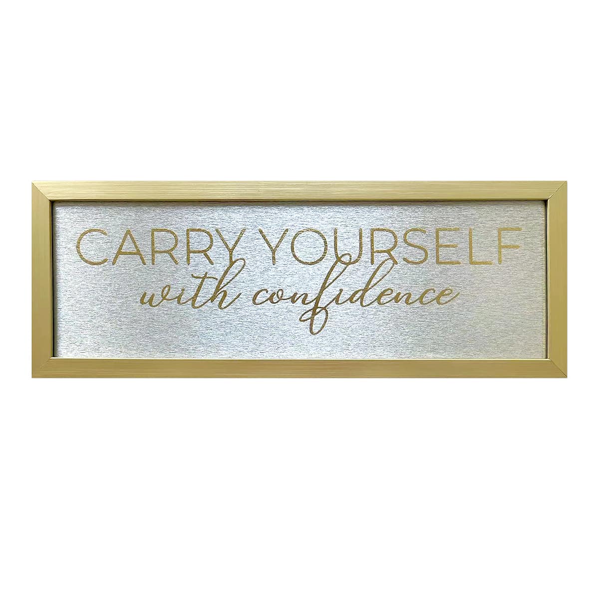 Glass Framed Foiled Carry Yourself with Confidence Print Wall Sign, 18x6