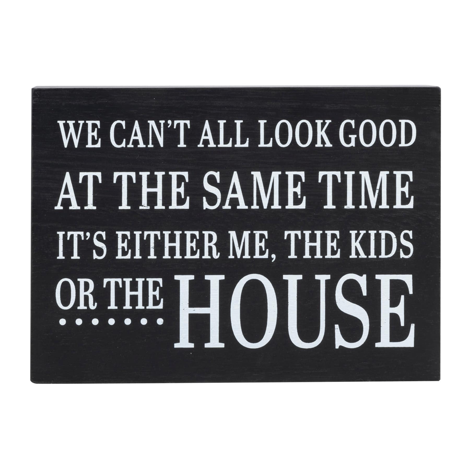 It's Either Me Or The House Art Box, 5x7