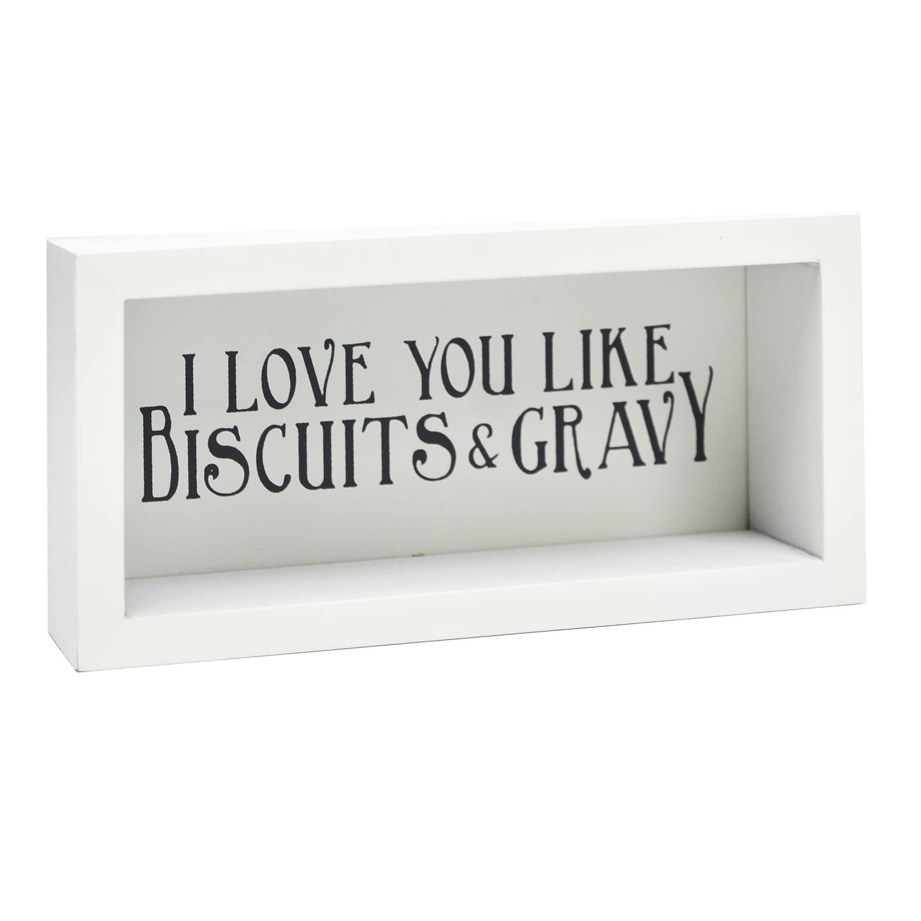 I Love You Like Biscuits & Gravy White Block Sign, 6x3