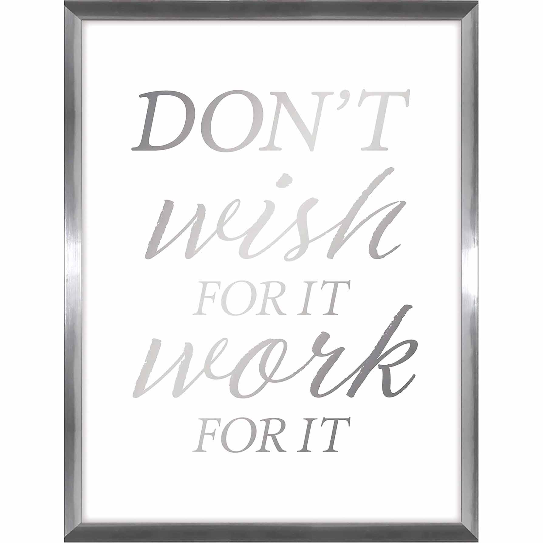 Glass Framed Don't Wish for It Work for It Wall Sign, 12x16