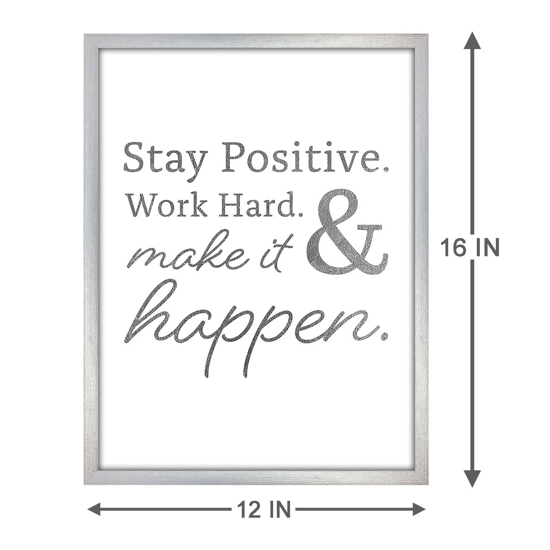 Framed Stay Positive, Work Hard & Make It Happen Wall Sign, 12x16