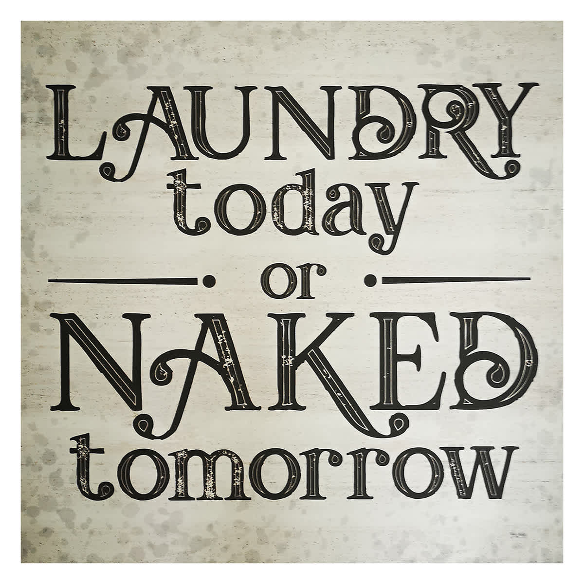 Laundry Today or Naked Tomorrow Canvas Wall Art, 16"