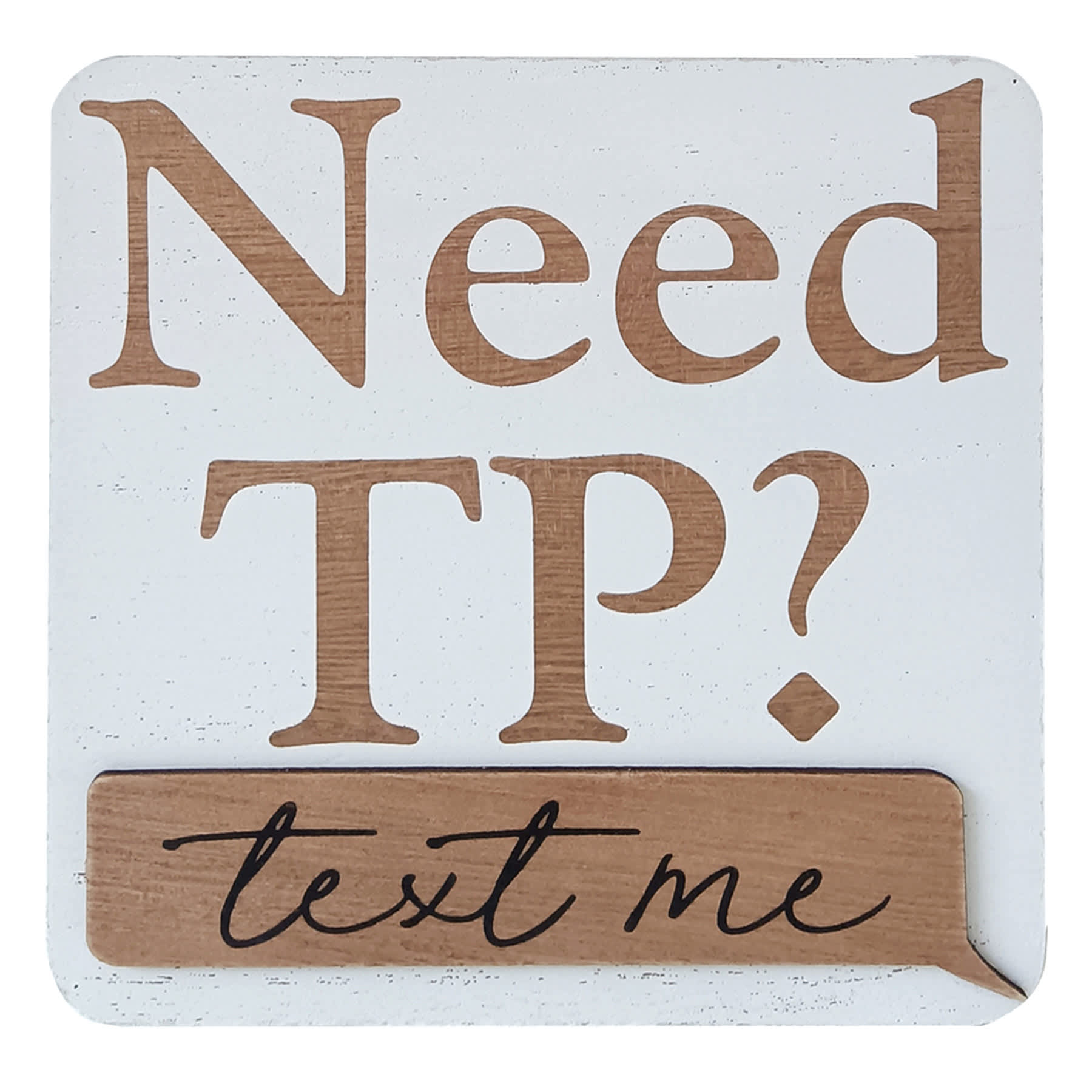 Need TP Sign, 6"