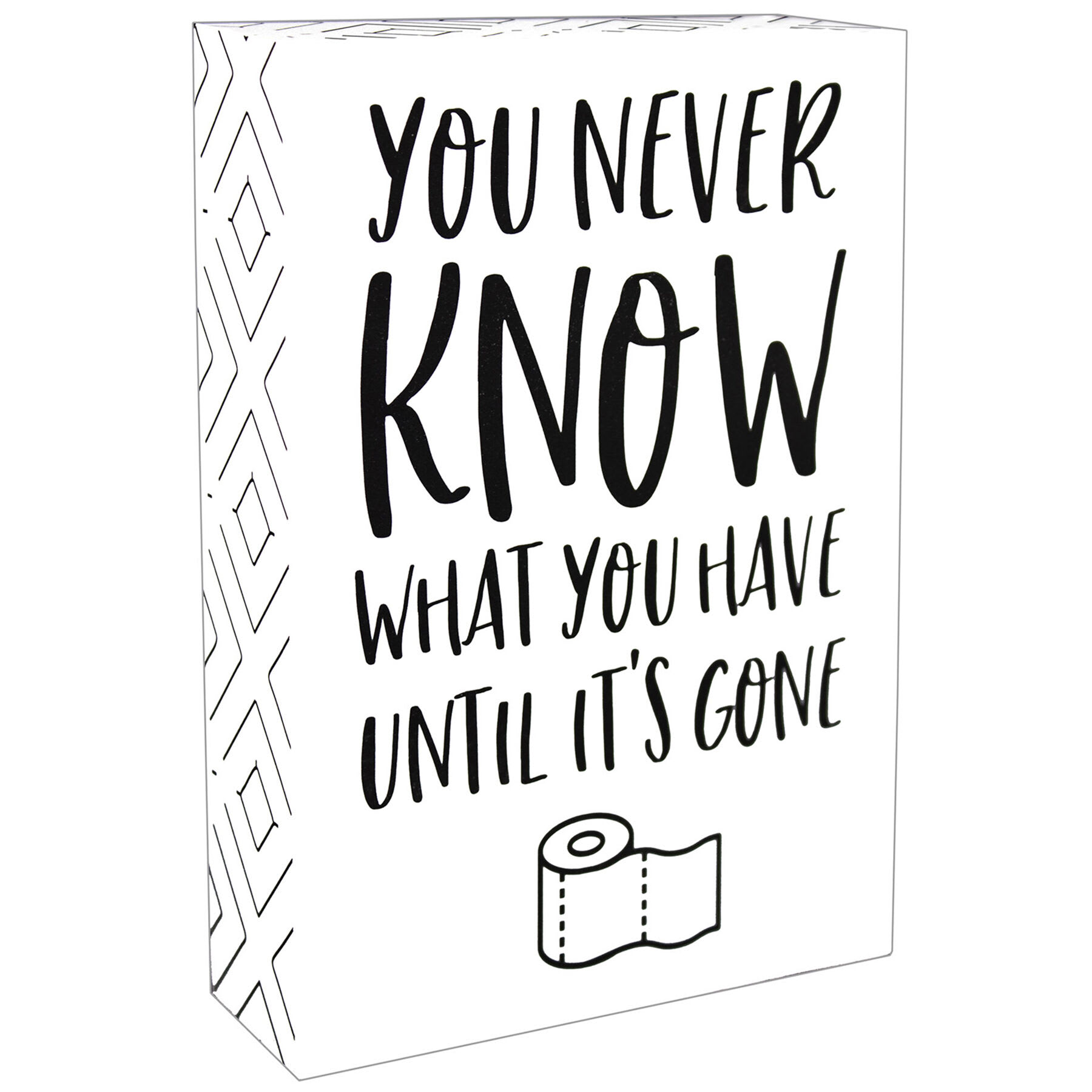 You Never Know Tabletop Block Sign, 5x7