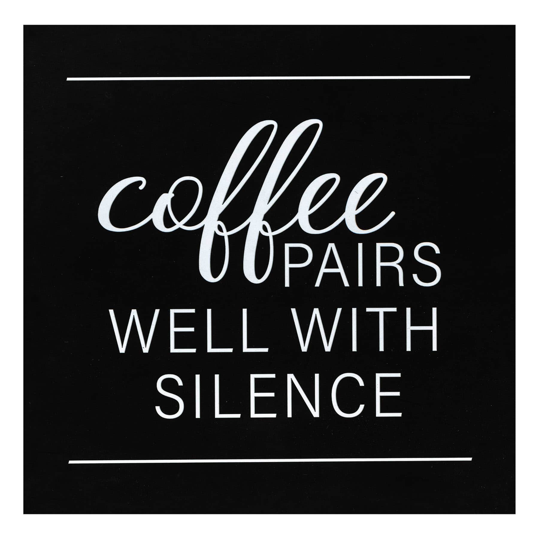 Coffee Pairs Well With Silence Block Sign, 8"