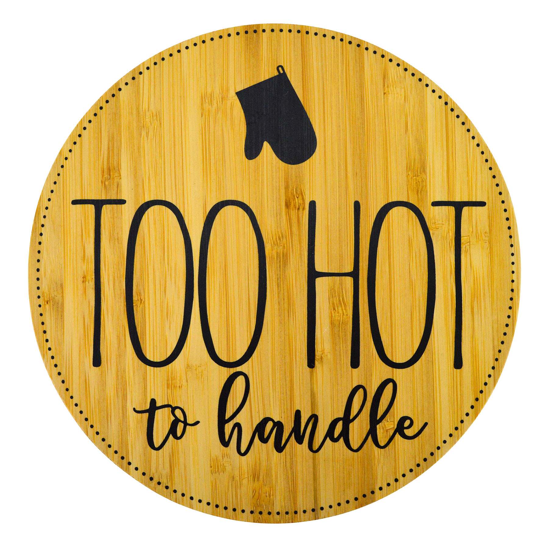 Too Hot To Handle Round Trivet