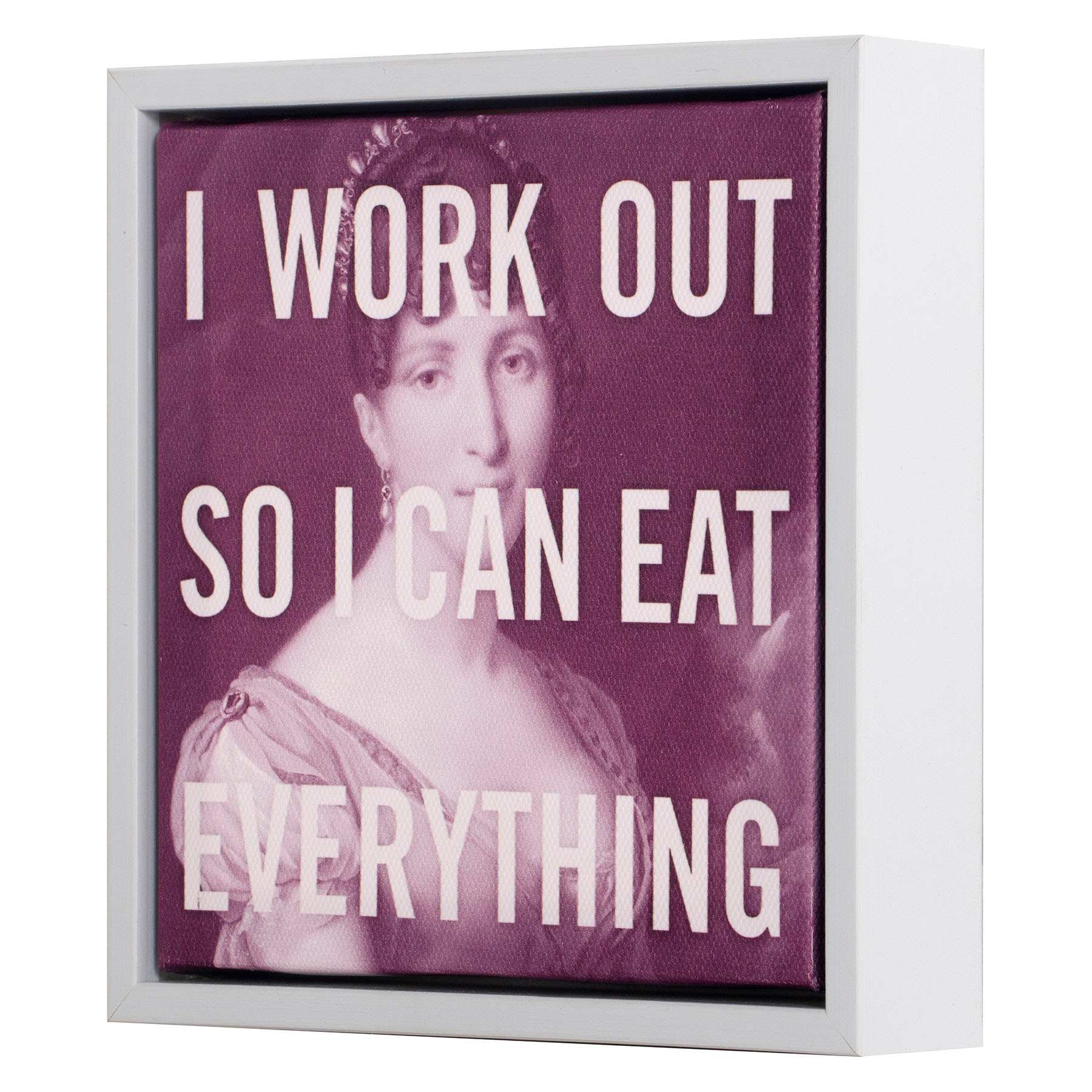 I Work Out So I Can Eat Everything Sign, 6"