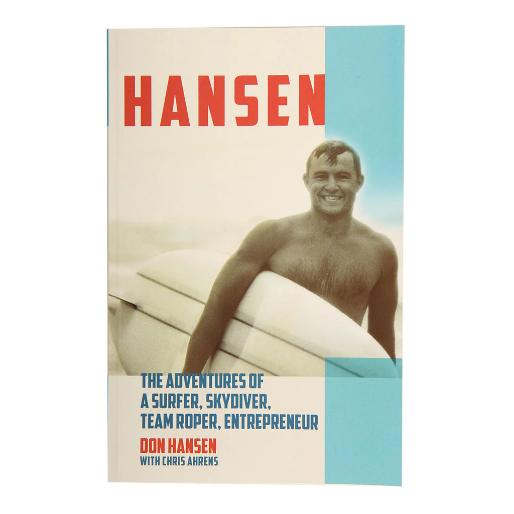 Hansen Book The Adventures of a Surfer, Skydiver, Team Roper, Entrepreneur Don Hansen