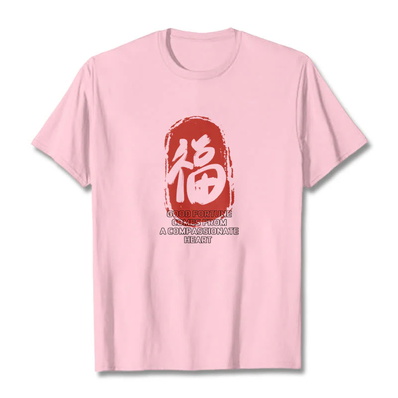 Buddha Stones Fu Good Fortune Comes From A Compassionate Heart Tee T-shirt