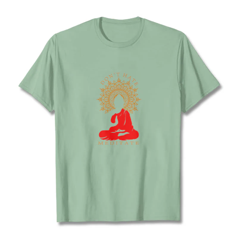 Buddha Stones DON'T HATE MEDITATE Cotton Tee T-shirt