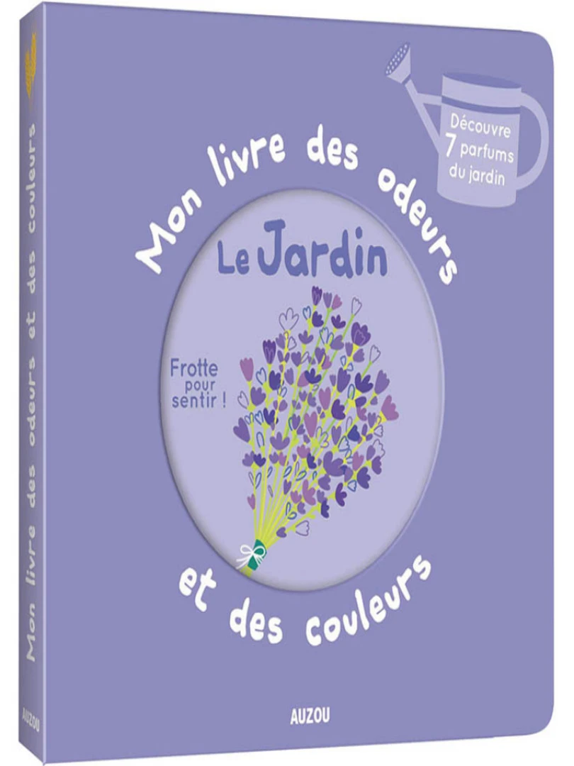 Mon Livre Des Odeurs Et Des Couleurs : Le Jardin N/A