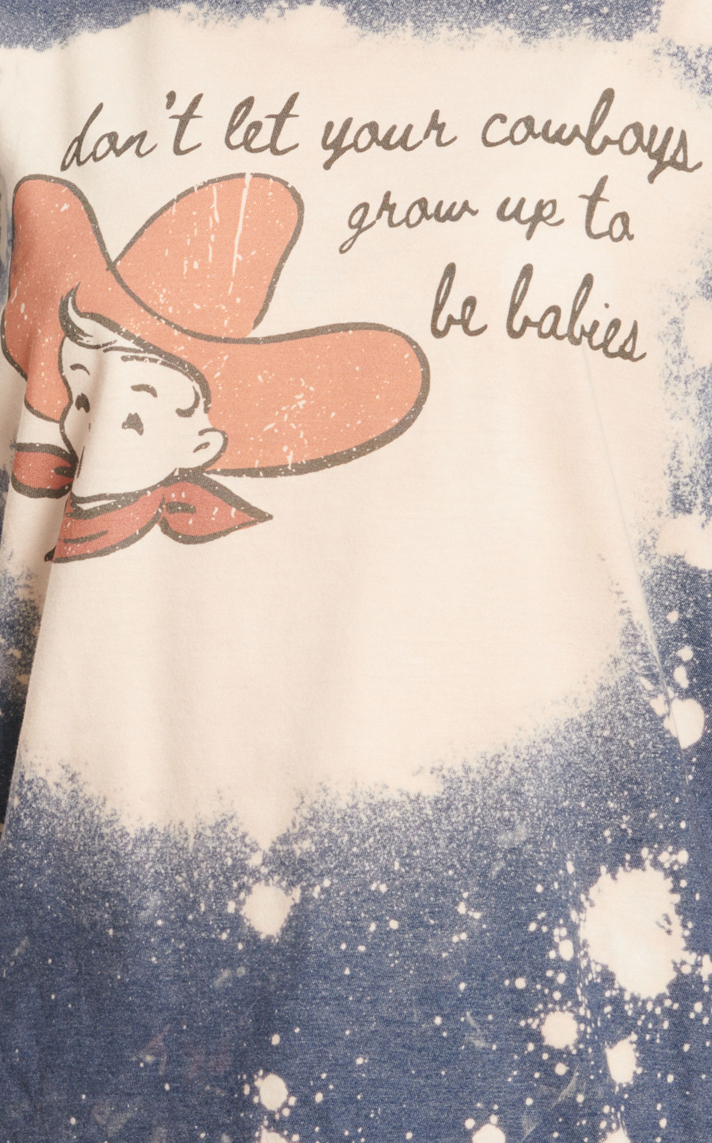 Lattimore Women's Indigo Bleach Splatter Don't Let Your Cowboys T-Shirt - Image 1