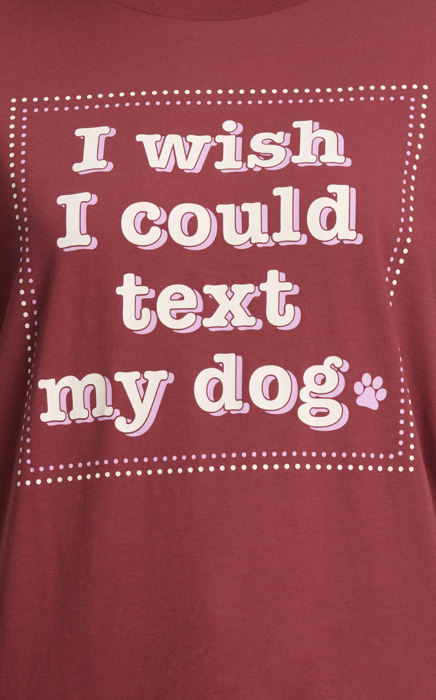 Kindness & Confetti Women's Maroon Text my Dog Graphic T-Shirt - Image 1