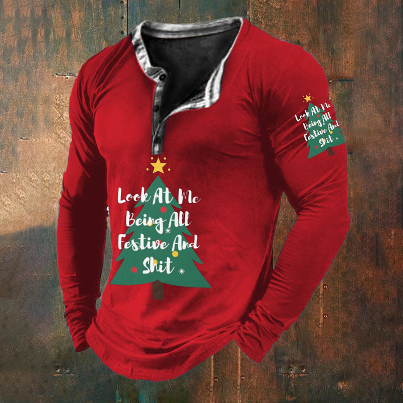 Men's Look At Me Being All Festive and Sh*t Printed Long Sleeve T-Shirt