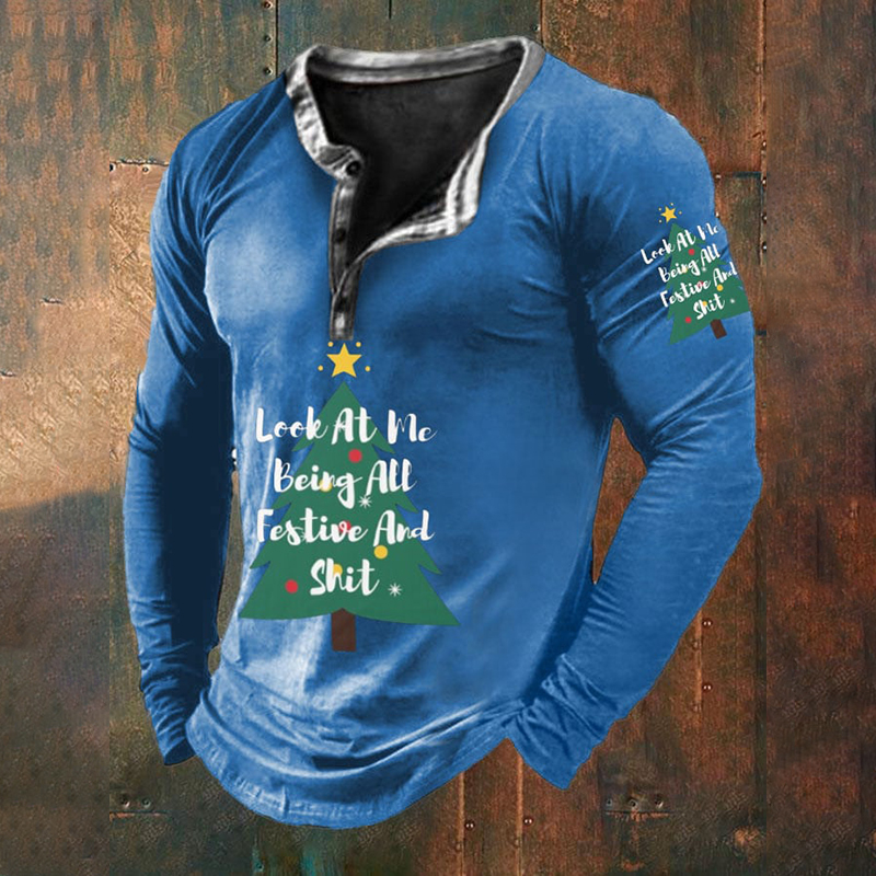 Men's Look At Me Being All Festive and Sh*t Printed Long Sleeve T-Shirt