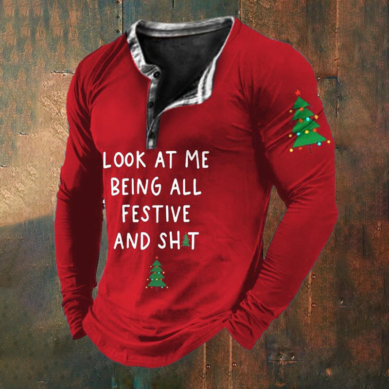 Men's Look At Me Being All Festive And Sh*t Printed Long Sleeve T-Shirt