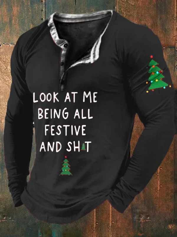 Men's Look At Me Being All Festive And Sh*t Printed Long Sleeve T-Shirt