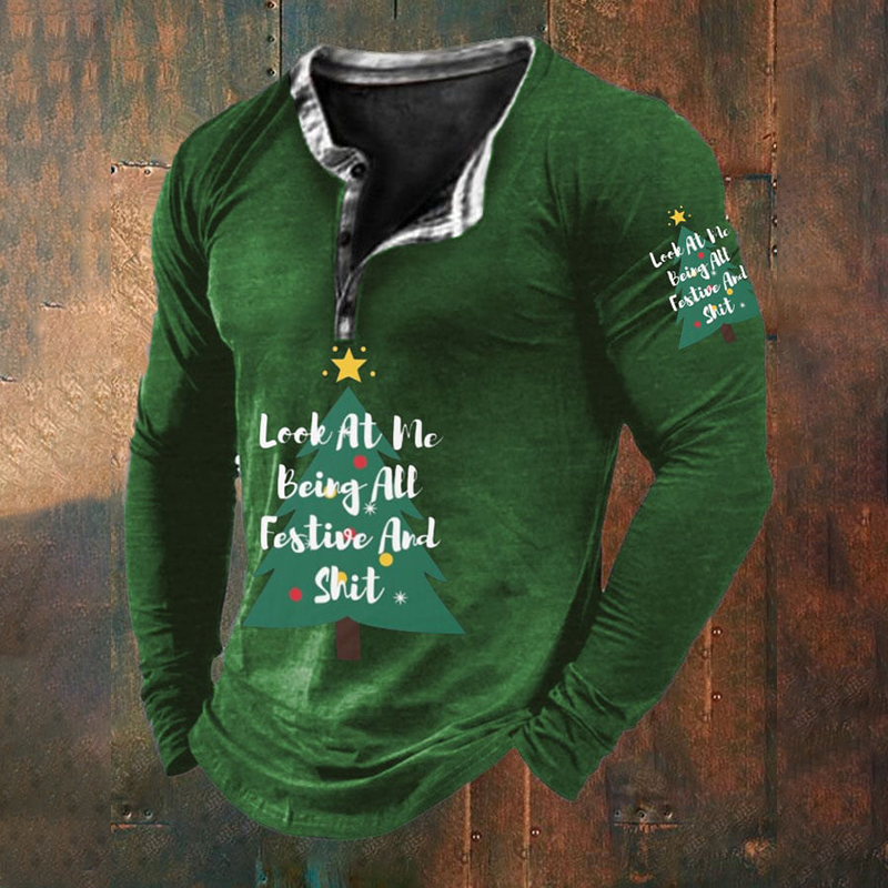Men's Look At Me Being All Festive and Sh*t Printed Long Sleeve T-Shirt