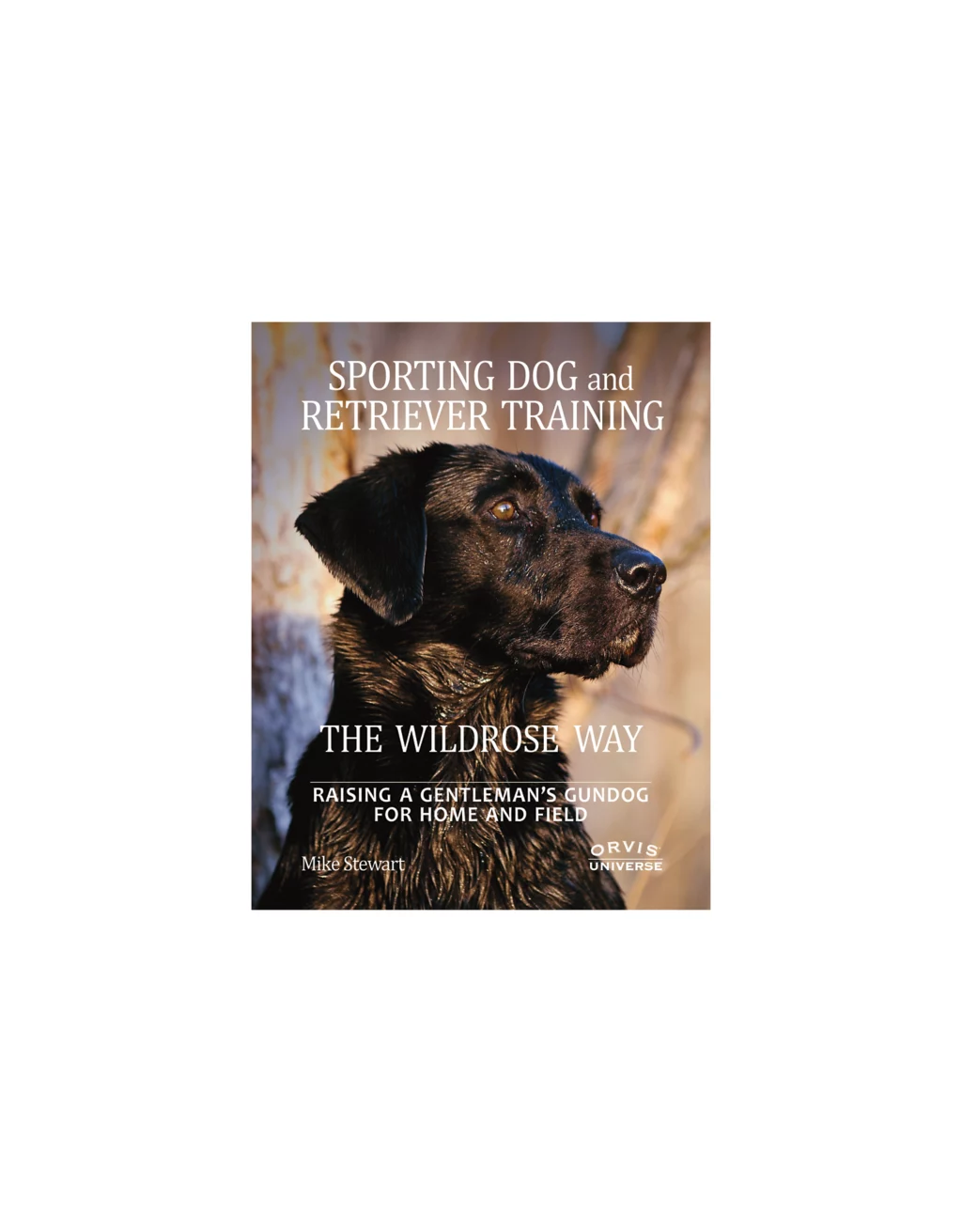 Sporting Dog and Retriever Training The Wildrose Way